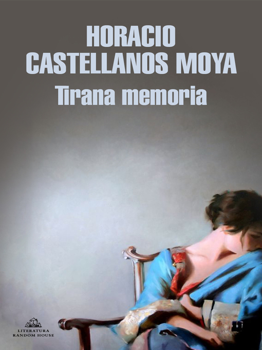 Title details for Tirana memoria by Horacio Castellanos Moya - Available